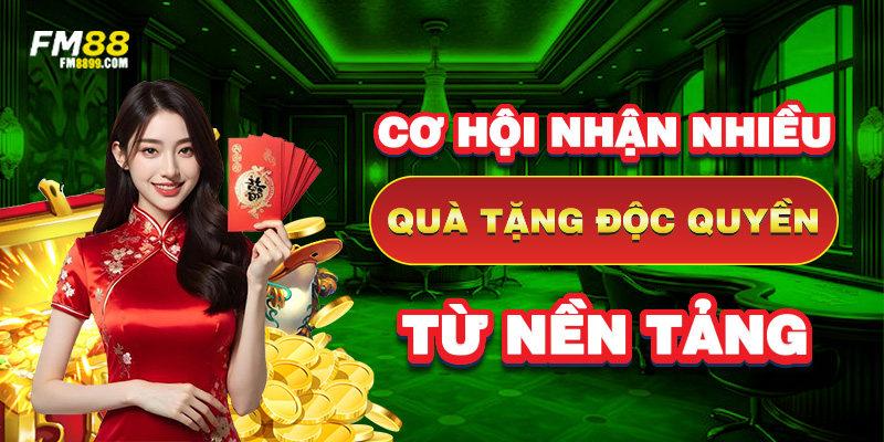 Cơ hội nhận nhiều quà tặng độc quyền từ nền tảng fm88