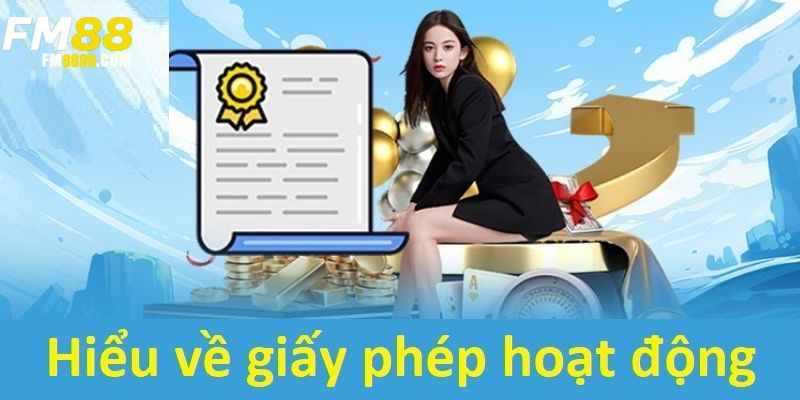 hiểu về vai trò của giấy phép hoạt động nhà cái fm88
