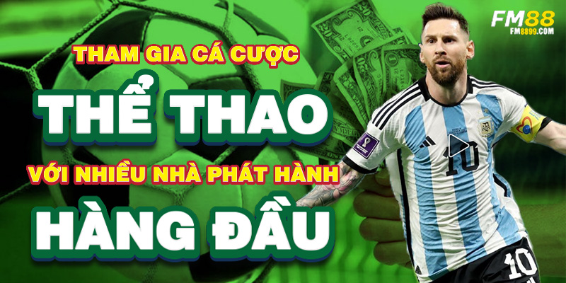Tham gia cá cược thể thao fm88 với nhiều nhà phát hành hàng đầu
